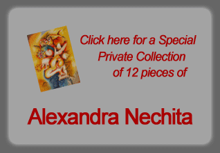 Click here for a Special Private Collection of 12 pieces of Alexandra Nechita lithographs and serigraphs.